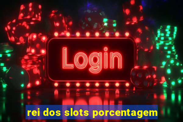 rei dos slots porcentagem